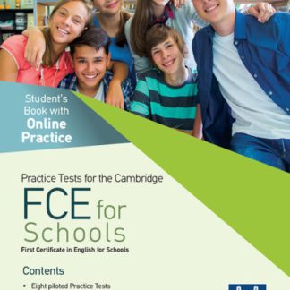 PRACTICE TESTS FOR THE CAMBRIDGE FCE FOR SCHOOLS SB WITH ON LINE PRACTICE