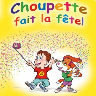 CHOUPETTE FAIT LA FETE! COMPAGNON