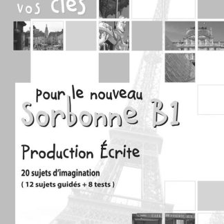 VOS CLES SORBONNE B1 PRODUCTION ECRITE