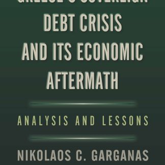 GREECE'S SOVEREIGN DEBT CRISIS AND ITS ECONOMIC AFTERMATH : ANALYSIS AND LESSONS