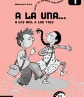 A LA UNA, A LAS DOS, A LAS TRES 1 EJERCICIOS