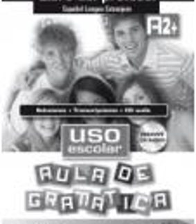 USO ESCOLAR AULA DE GRAMATICA A2+ PROFESOR (+ CD)