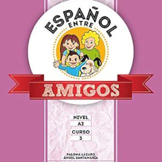 ESPANOL ENTRE AMIGOS A2 ALUMNO CURSO 3