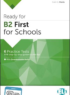 READY FOR B2 FIRST FOR SCHOOLS - PRACTICE TESTS + ELI LINK APP
