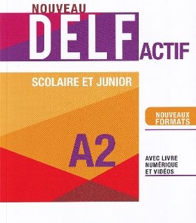NOUVEAU DELF ACTIF A2 SCOLAIRE ET JUNIOR (+ LIVRE NUMERIQUE + ELI LINK APP)