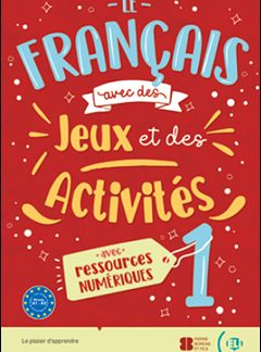 LE FRANÇAIS AVEC… DES JEUX ET DES ACTIVITÉS NUMERIQUES + LIVRE NUMÉRIQUE - VOLUME 1