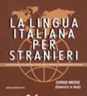 LA LINGUA ITALIANA PER STRANIERI MEDIO ESERCIZI E TESTI N/E
