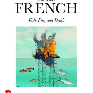JESSIE HOMER FRENCH: FIRE, FISH AND DEATH HC