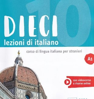 DIECI LEZIONI DI ITALIANO A1 LIBRO COR VIDEOCORSO E RISORSE ONLINE