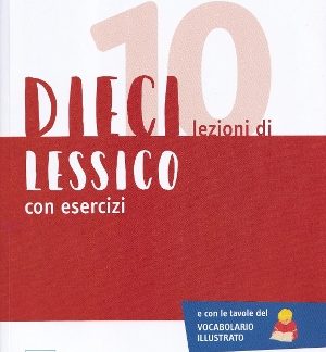DIECI LEZIONI DI LESSICO CON ESERCIZI A1-A2