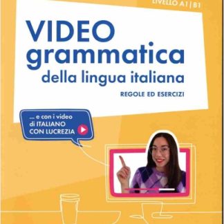VIDEOGRAMMATICA DELLA LINGUA ITALIANA REGOLE ED ESERCIZI A1-B1 STUDENTE