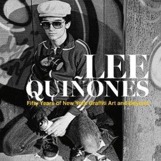 LEE QUIÑONES: FIFTY YEARS OF NEW YORK GRAFFITI ART AND BEYOND HC