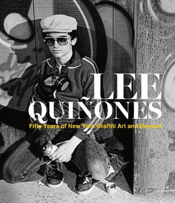 LEE QUIÑONES: FIFTY YEARS OF NEW YORK GRAFFITI ART AND BEYOND HC