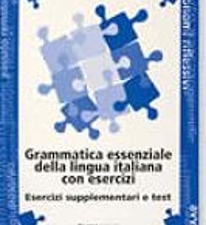 GRAMMATICA ESSENZIALE LINGUA ITALIANA CON ESERCIZI SUPPLEMENTO E TESTI