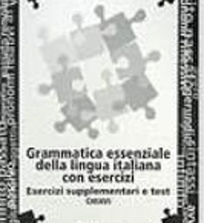 GRAMMATICA ESSENZIALE LINGUA ITALIANA CON ESERCIZI SUPPLEMENTO E TESTI CHIAVI
