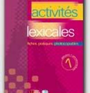 ACTIVITES LEXICALES 1 : FICHES PRATIQUES PHOTOCOPIABLES