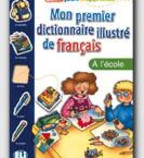 MON PREMIER DICTIONNAIRE ILLUSTRE DE FRANCAIS A L' ECOLE