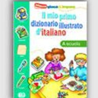 IL MIO PRIMO DIZIONARIO ILLUSTRATO D'ITALIANO LA SCUOLA