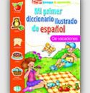 MI PRIMER DICCIONARIO ILUSTRADO DE ESPANOL DE VACACIONES