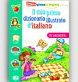 IL MIO PRIMO DIZIONARIO ILLUSTRATO D'ITALIANO IN VACANZA