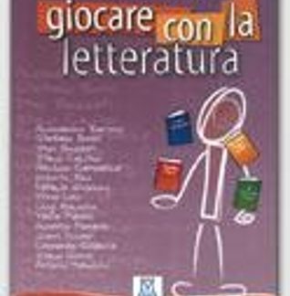 GIOCARE CON LA LETTERATURA