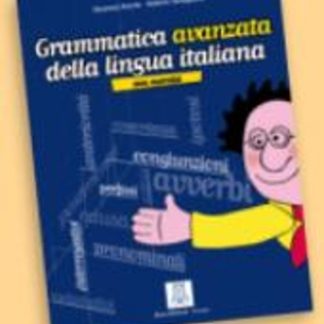 GRAMMATICA AVANZATA DELLA LINGUA ITALIANA CON ESERCIZI