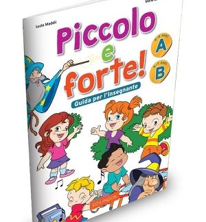 PICCOLO E FORTE A+B GUIDA INSEGNANTE