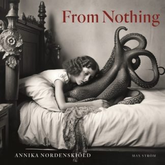 ANNIKA NORDENSKIÖLD: FROM NOTHING HC