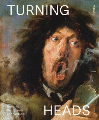 TURNING HEADS: RUBENS, REMBRANDT AND VERMEER HC
