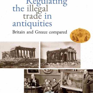 REGULATING THE ILLEGAL TRADE IN ANTIQUITIES: BRITAIN AND GREECE COMPARED