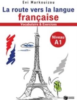 LA ROUTE VERS LA LANGUE FRANCAISE VOCABULAIRE ET EXERCISES NIVEAU A1