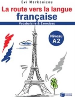 LA ROUTE VERS LA LANGUE FRANCAISE VOCABULAIRE ET EXERCISES NIVEAU A2
