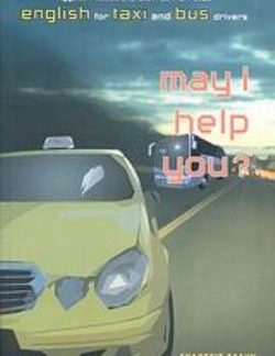 MAY I HELP YOU? PROFESSIONAL ENGLISH FOR TAXI AND BUS DRIVERS