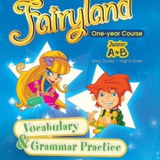FAIRYLAND JUNIOR A & B VOCABULARY & GRAMMAR PRACTICE