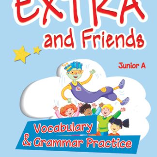 EXTRA & FRIENDS JUNIOR A VOCABULARY & GRAMMAR PRACTICE