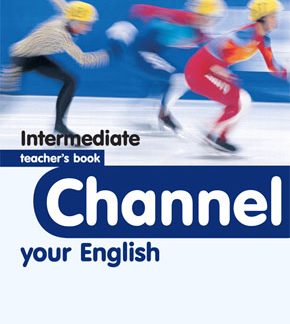 CHANNEL YOUR ENGLISH INTERMEDIATE TCHR'S