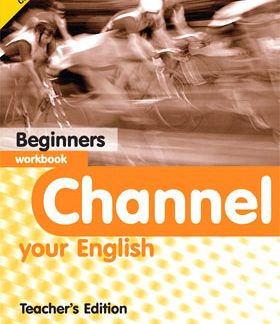 CHANNEL YOUR ENGLISH BEGINNER TCHR'S WB