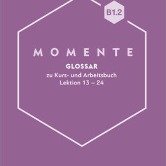 MOMENTE B1.2 GLOSSAR