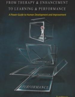 FROM THERAPY AND ENHANCEMENT TO LEARNING AND PERFORMANCE A POWER - GUIDE TO HUMAN DEVELOPMENT AND IMPROVEMENT