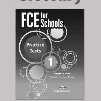 FCE FOR SCHOOLS 1 PRACTICE TESTS GLOSSARY