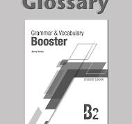 GRAMMAR & VOCABULARY BOOSTER B2 GLOSSARY