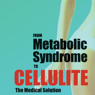 FROM METABOLIC SYNDROME TO CELLULITE THE MEDICAL SOLUTION