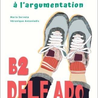 DELF ADO B2 EXERCICES D'AIDE A L'ARGUMENTATION PROFESSEUR
