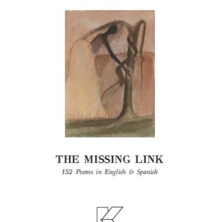 THE MISSING LINK 152 POEMS IN ENGLISH AND SPANISH