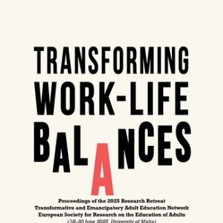 TRANSFORMING WORK-LIFE BALANCES PROCEEDINGS OF THE 2025 RESEARCH RETREAT TRANSFORMATIVE AND EMANCIPATORY ADULT EDUCATION NETWORK EUROPEAN SOCIETY FOR