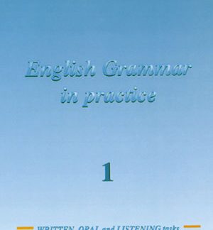 ENGLISH GRAMMAR IN PRACTICE 1