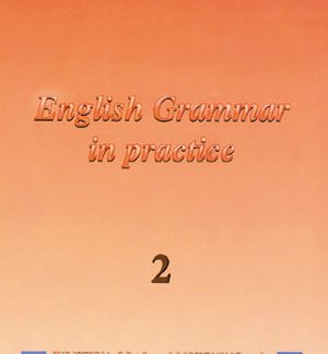 ENGLISH GRAMMAR IN PRACTICE 2