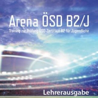 ARENA ÖSD B2 FUR JUGENDLICHE LEHRERAUSGABE