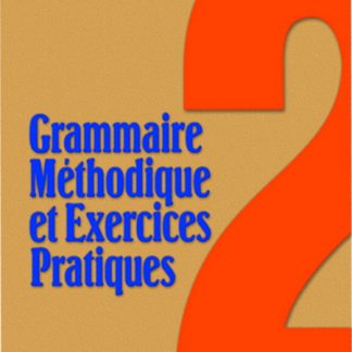 GRAMMAIRE METHODIQUE DE FRANCAIS ET EXERCICES PRATIQUES 2 METHODE