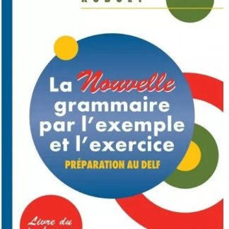 LA NOUVELLE GRAMMAIRE PAR L'EXAMPLE ET L'EXERCICE PROFESSEUR